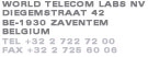 World Telecom Labs - 42 Diegemstraat, Zaventem, Belgium, 1930 Tel: 0032 2 722 7200 Fax: 0032 2 725 6006